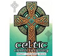 Celtic Cross Odyssey Coloring Book: A Coloring Adventure Through Sacred Symbols
