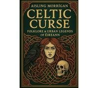 Celtic Curse: Folklore & Urban Legends of Éireann