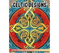 Celtic Designs Coloring Book For Adults: 40 stunning Celtic images to unwind, discover, and inspire your artistic creations! Perfect for relaxation and exploration.