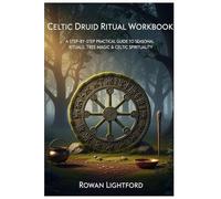 Celtic Druid Ritual Workbook: A Step-by-Step Practical Guide to Seasonal Rituals, Tree Magic & Celtic Spirituality