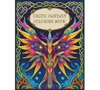 Celtic Fantasy Coloring Book: Detailed Castles, Mythical Creatures & Mystical Knotwork Patterns for Teens and Adults