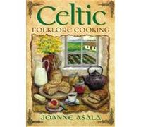 Celtic Folklore Cooking Joanne Asala (Auteur)