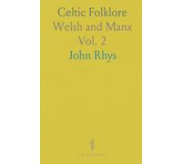 Celtic Folklore: Welsh and Manx