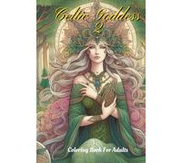 Celtic Goddess 2: Coloring Book For Adults