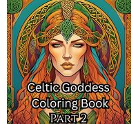 Celtic Goddess Coloring Book Part 2: Connect to ancient divinities