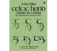 Celtic Hand Stroke by Stroke (Irish Half-Uncial from The Book of Kells): An Arthur Baker Calligraphy Manual (Lettering, Calligraphy, Typography) by Arthur Baker (2000-01-02)