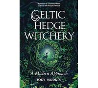 Celtic Hedge Witchery--A Modern Approach