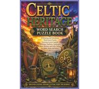 Celtic Heritage Word Search Puzzle Book: 50 Relaxing and Educational Word Search Puzzles Featuring Ancient Legends, Mythology, Traditions, Landscapes, ... Celtic Culture for Adults Teens and Seniors