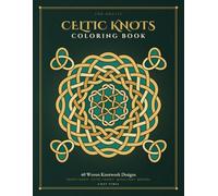 Celtic Knots Coloring Book for Adults: 40 Woven Knotwork Designs - Trinity Knots, Celtic Crosses, Medallions & Borders for Stress Relief and Relaxation
