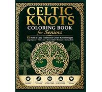 CELTIC KNOTS Coloring Book for Seniors: 52 Bold & Easy Traditional Celtic Knot Designs