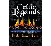 Celtic Legends - Irish Dance Live