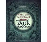 Celtic Lore and Spellcraft of the Dark Goddess by Stephanie Woodfield Inconnu (Auteur)