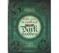 Celtic Lore & Spellcraft of the Dark Goddess: Invoking the Morrigan