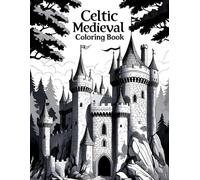 Celtic Medieval Castles Coloring Book For Adults: 50 Intricate Designs for Adults to Relax and Unwind. Fantasy Architecture and Relaxing Designs