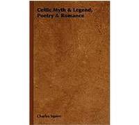 Celtic Myth & Legend, Poetry & Romance Squire, Charles, Moncrieff, A. (Auteur)