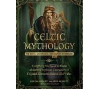 Celtic Mythology: The Gods, Goddesses, and Heroes Handbook (World Mythology