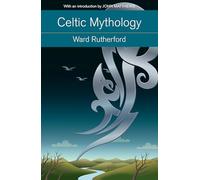 Celtic Mythology: Druids to King Arthur. With an introduction by John Matthews