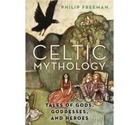 Celtic Mythology - Freeman Philip Orlando W. Qualley Chair in Classics Orlando W. Qualley Chair in Classics Luther College in Decorah Iowa - Oxford Univer Freeman Philip Orlando W. Qualley Chair in Cl