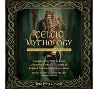 Celtic Mythology: The Gods, Goddesses and Heroes Handbook