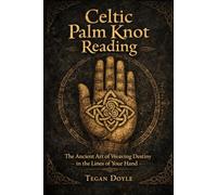 Celtic Palm Knot Reading: The Ancient Art of Weaving Destiny in the Lines of Your Hand