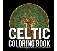 Celtic Pattern coloring book: Mandala Coloring Book for Adults: Celtic Pattern Edition