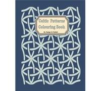 Celtic Patterns Colouring Book 49 Relaxing Anti Stress Unique Patterns for Adults Teenagers - Design ampPublish - Amazon Digital Services LLC KDP - Livre Design ampPublishDesign ampPublish (Auteur)