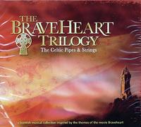 THE BRAVEHEART TRILOGY - CELTIC PIPES & STRINGS