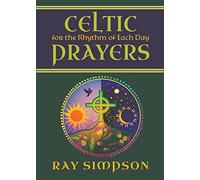 Celtic Prayers for the Rhythm of Each Day