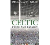 Celtic: Pride And Passion