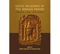 Celtic Religions in the Roman Period: Personal, Local, and Global