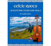 Celtic Roots: 30 Scottish Tunes for Viola