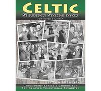 Celtic Session Songbook for Voice and Guitar: 170 Traditional Songs from Ireland, Scotland and Beyond, with large-print lyrics and chords for Guitar
