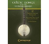 Celtic Songs For The Tenor Banjo: 37 Traditional Songs And Instrumentals