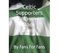 Celtic Supporters Colouring Book Volume 2
