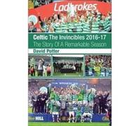 Celtic The Invincibles 201617 by David Potter David Potter (Auteur)