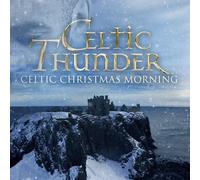 Celtic Thunder - Celtic Christmas Morning