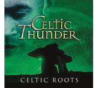 Celtic Thunder - Celtic Roots