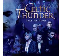 Celtic Thunder - Take Me Home by Celtic Thunder (2009) Audio CD
