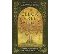 Celtic Tree Ogham: Rituals and Teachings of the Aicme Ailim Vowels and the Forfeda
