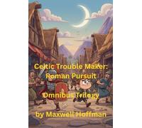 Celtic Trouble Maker: Roman Pursuit Omnibus Trilogy