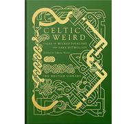 Celtic Weird: Tales of Wicked Folklore and Dark Mythology