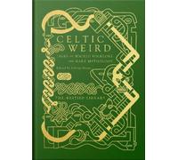 Celtic Weird: Tales of Wicked Folklore and Dark Mythology by Johnny Mains NEUF