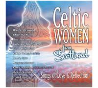 Celtic Women From Scotland - Songs Of Love & Reflection