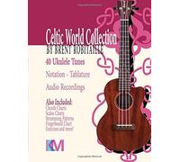 Celtic World Collection - Ukulele: Celtic World Collection Series Paperback Book By Brent C Robitaille