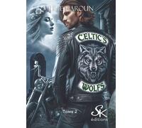 Celtic's wolfs 2 Coeurs rebelles - Julie Haroun - Sharon Kena - broché - Roman