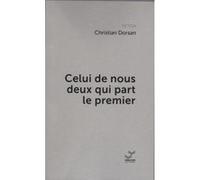 Celui De Nous Deux Qui Part Le Premier Christian Dorsan (Auteur)