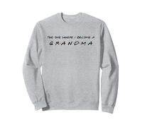 Celui où Je deviens Grand-mère Sweatshirt