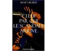 Celui Par Qui Le Scandale Arrive