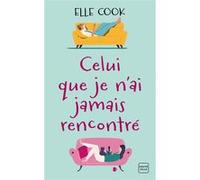 Celui que je n'ai jamais rencontré Elle Cook (Auteur), Nathalie Guillaume (Traduction)