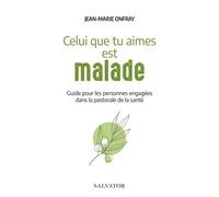 Celui que tu aimes est malade Guide pour les personnes engagées dans la pastorale de la santé - Jean-Marie Onfray - Salvator - broché - Guide